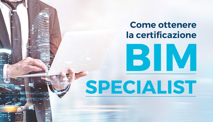 Richiedi SUBITO, in pochi minuti, la tua certificazione BIM Specialist