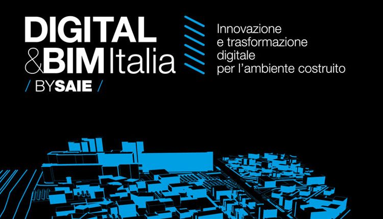 Il Digital&BIM Italia torna a SAIE 2018: lo sviluppo digitale del costruito!