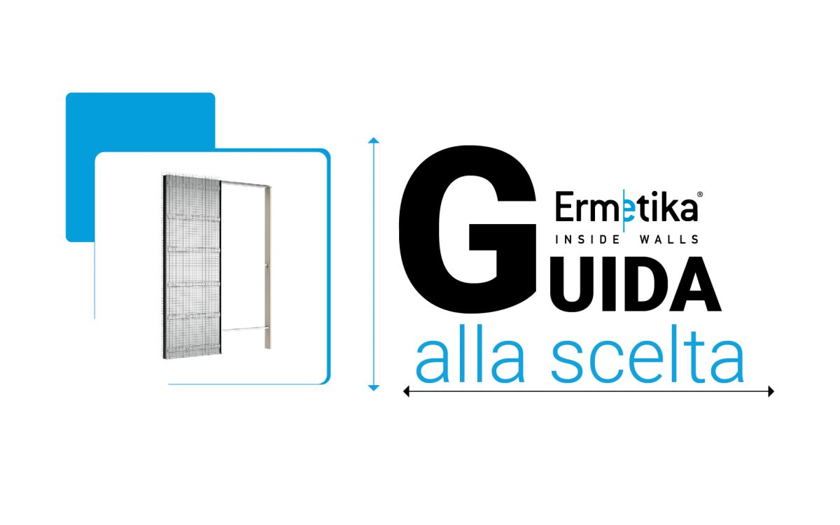 Guida alla scelta. Scegli il prodotto Ermetika per le tue esigenze