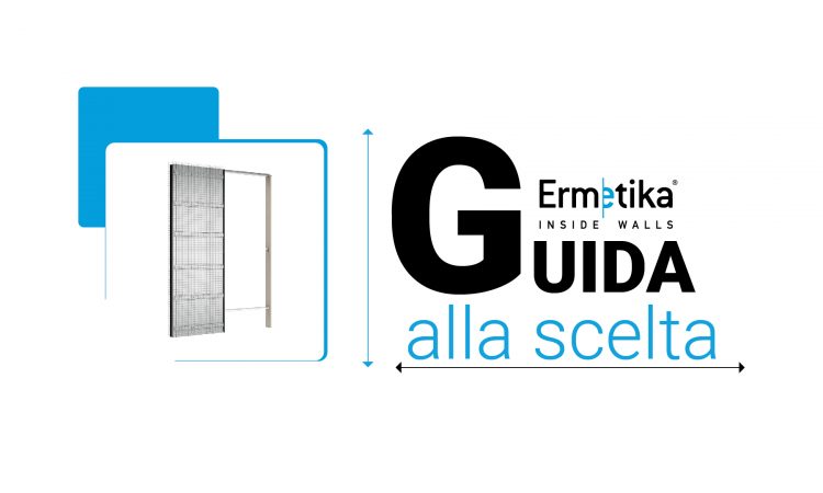 Guida alla scelta. Scegli il prodotto Ermetika per le tue esigenze