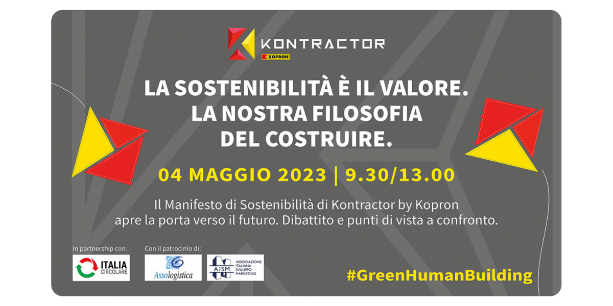 “La Sostenibilità è il Valore. La nostra Filosofia del costruire. Il Manifesto di Kontractor by Kopron apre la porta verso il futuro. Dibattito e punti di vista a confronto”.